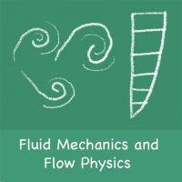 FLUID MECHANICS AND FLOW PHYSICS